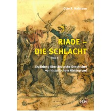 RIADE (Teil 1)  – Die Schlacht - Erzählung über deutsche Geschichte vor historischem Hintergrund